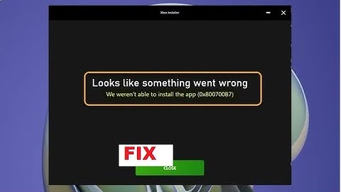 We Weren’t Able To Install The App 0x800700B7 On Xbox App