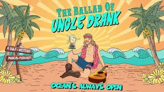 Ocean&#39;s Always Open (Official Visualizer) from &quot;The Ballad of Uncle Drank&quot; Podcast Soundtrack