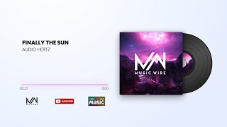 Finally The Sun - Audio Hertz