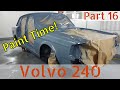 The Volvo 240 Gets Painted! - Volvo 240 Restoration Project - Part 16