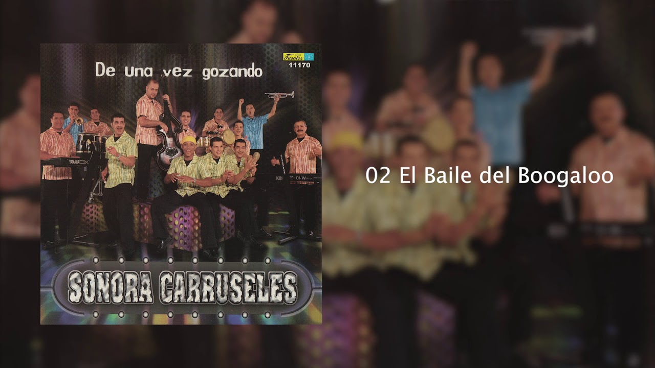 El Baile del Boogaloo - Sonora Carruseles®
