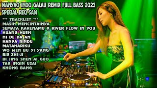 DJ MASIH MENCINTAINYA & SEMATA KARENAMU MANYAO INDO GALAU REMIX FULL BASS 2023 SPECIAL REQ SAM