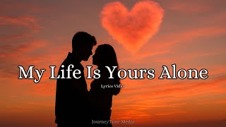 My Life Is Yours Alone  A Beautiful Romantic Song About True Love  S 