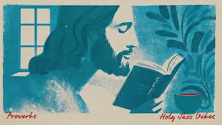 Coffee With Jesus | Proverbs Jazz Bible Music for Work \u0026 Study