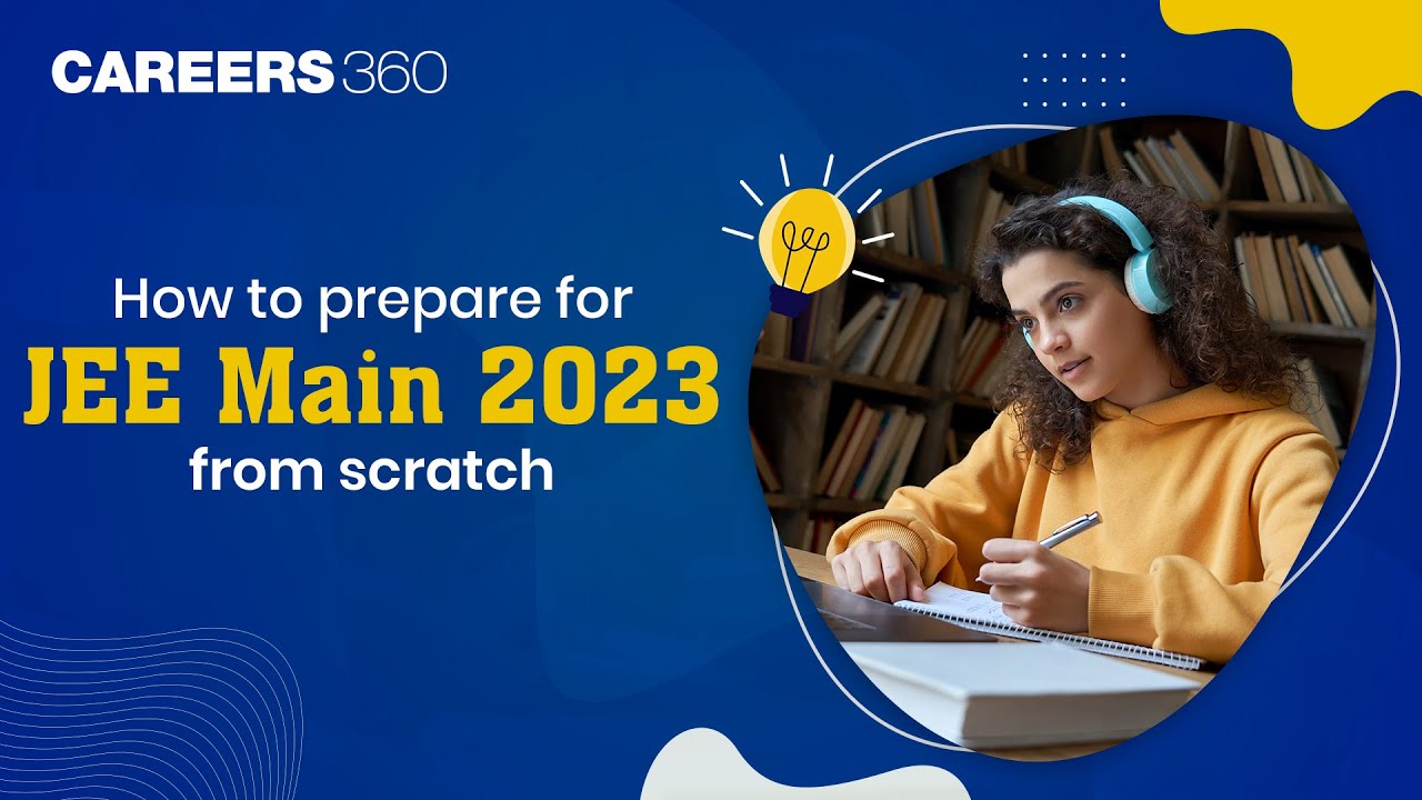 How to prepare for JEE Main 2023 from scratch? | Best Tips & Tricks ...