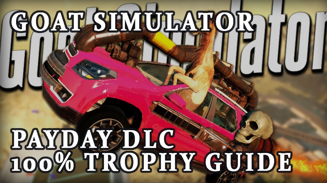 Goat Simulator - Payday DLC 100% Trophy Guide