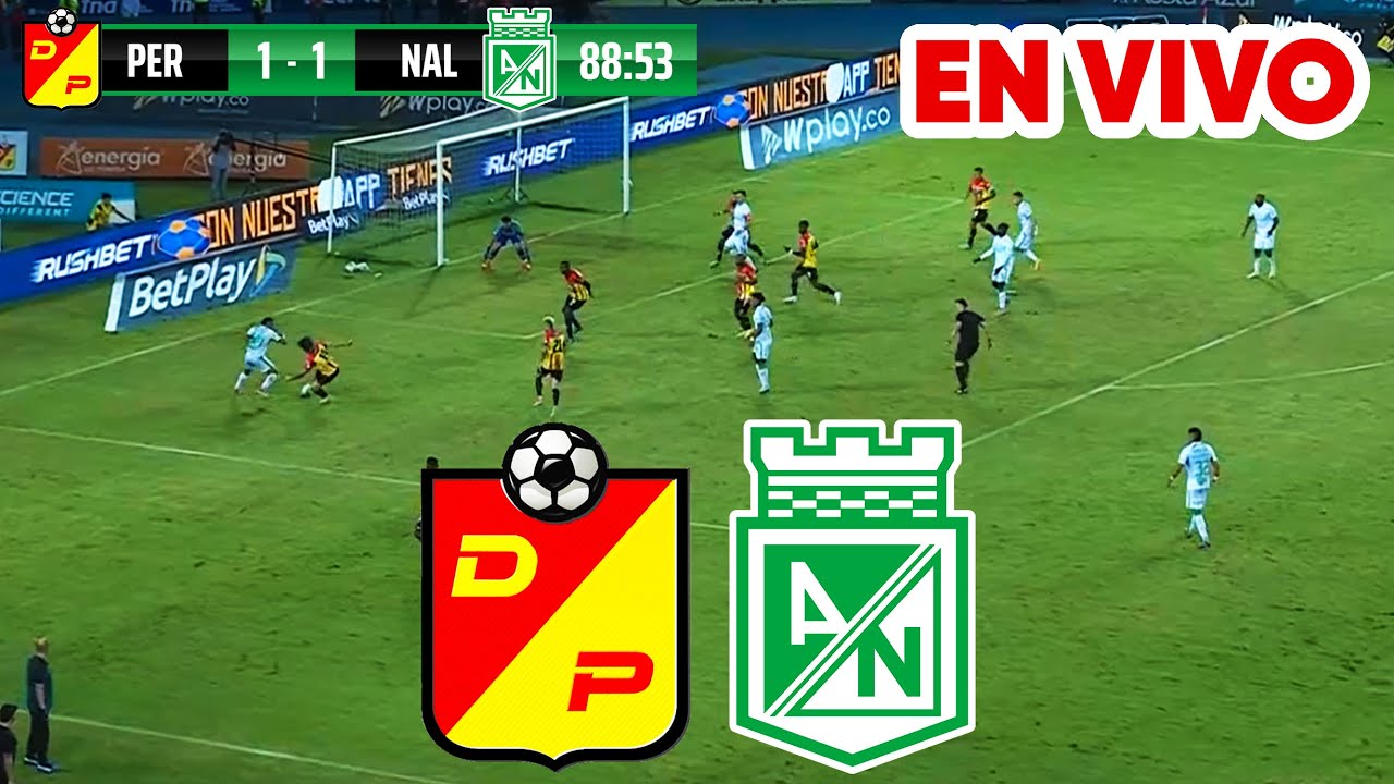 🔴 PEREIRA VS NACIONAL PARTIDO DE HOY EN VIVO / FECHA 17 LIGA BETPLAY ...