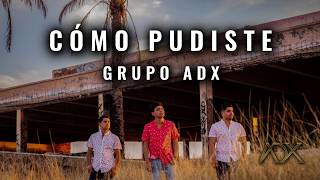 Grupo ADX La Adixión - Como Pudiste (En Vivo) chords