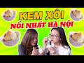 HÔM NAY ĂN GÌ – KEM XÔI NỔI TIẾNG NHẤT HÀ NỘI, 33 NĂM LUÔN ĐÔNG KHÁCH !