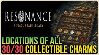 All 30 Charm Locations – Resonance: A Plague Tale