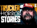 6 Truly DISTURBING Trucker Stories (Volume 5)