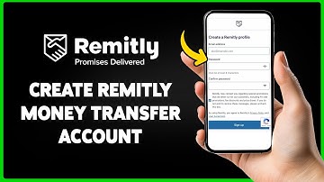 How To Create Remitly Money Transfer Account 2024