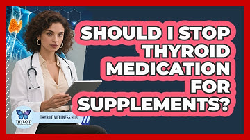 Should I Stop Thyroid Medication For Supplements?