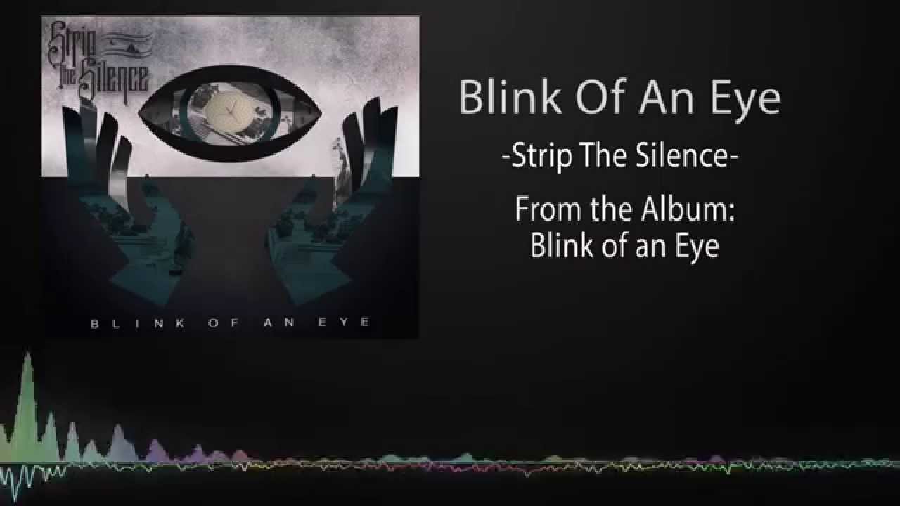 Strip The Silence - Blink Of An Eye