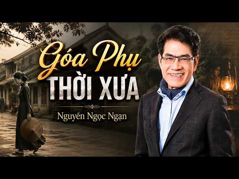 Một Người Đàn Bà, Một Định Kiến Và Bi Kịch Cả Cuộc Đời - Góa Phụ Thời Xưa Nguyễn Ngọc Ngạn