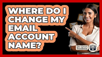 Where Do I Change My Email Account Name?
