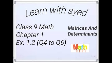 Class 9 math Ch: 1 Ex: 1.2 (Q4 - Q6)  Matrices And Determinants