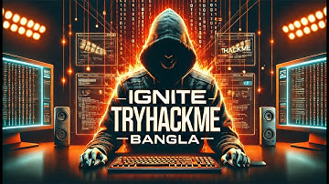 Fuel Cms | Ignite TryHackMe Walkthrough in Bangla | eJPT & CEH Practical Exam Preparation