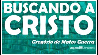 Buscando a Cristo (soneto de Gregório de Matos Guerra). Prof. Marcelo Nunes