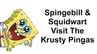 YTP: Spingebill And Squidwart Visit the Krusty PINGAS