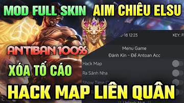 HACK MAP LIÊN QUÂN MỚI NHẤT 2025 | AIM CHIÊU ELSU, MOD FULL SKIN, CHỐNG TỐ CÁO CỰC VIP