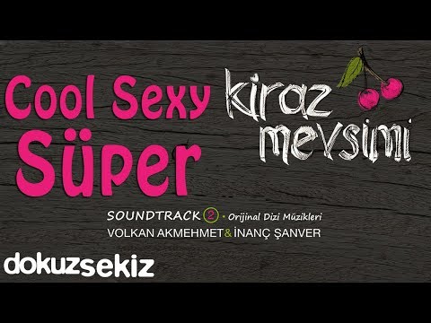 Cool Sexy Süper - Volkan Akmehmet & İnanç Şanver (Cherry Season) (Kiraz Mevsimi Soundtrack 2)