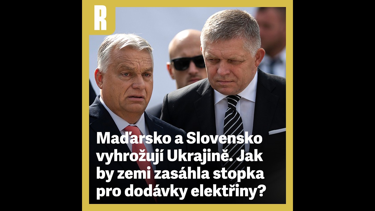 Maďarsko a Slovensko vyhrožují Ukrajině. Jak by zemi zasáhla stopka pro dodávky elektřiny?