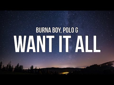 Burna Boy – Want It All (Lyrics) ft. Polo G
