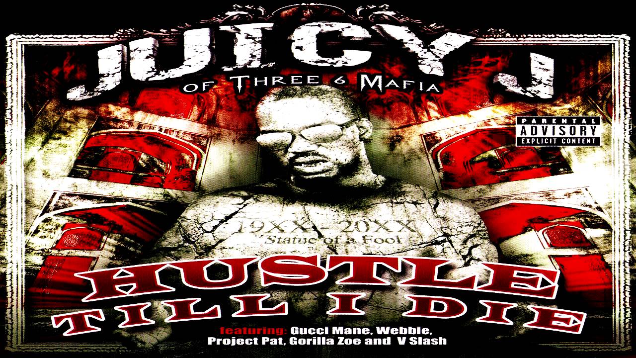 hustle till i die juicy j hustle till i die juicy j
