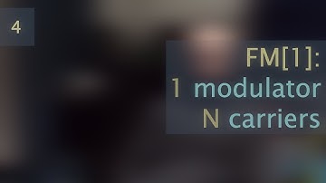 4: FM[1] - 1 modulator N carriers - Musical Sound Design In Supercollider