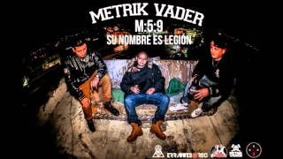 METRIK VADER - M:5:9 SU NOMBRE ES LEGIÓN [LETRA]