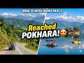 Finally Reached POKHARA! 😍 Beautiful Valleys &amp; Phewa Lake | India to Nepal Road Trip Part 4