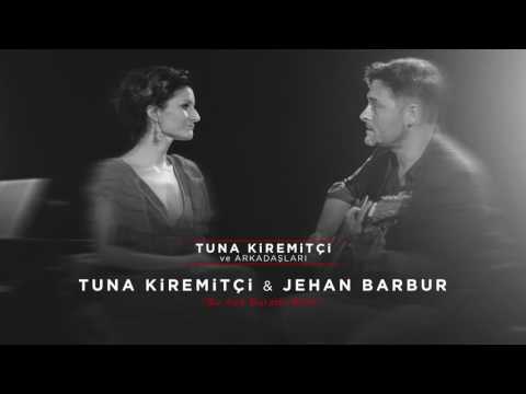 Tuna Kiremitçi & Jehan Barbur - Bu Aşk Burada Biter (Tuna Kiremitçi Ve Arkadaşları)