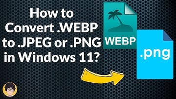 How to convert  WEBP to  JPEG or  PNG in Windows 11