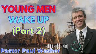 YOUNG MEN WAKE UP (Part 2) | Paul Washer Sermon | 2024