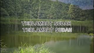 🎵TERLAMBAT SUDAH ~PANBERS ~