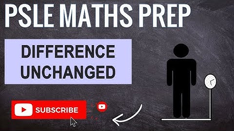 Difference Unchanged | Learn Problem Sums | PSLE MATHS PREP