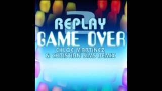 2 Replay - Game Over (Christian Sims &amp; Chloe Martinez Club Mix)