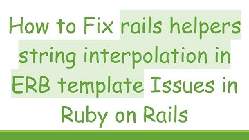 How to Fix rails helpers string interpolation in ERB template Issues in Ruby on Rails