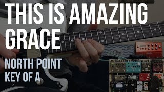 Video thumbnail of "This Is Amazing Grace | North Point | Lead Guitar | Key of A"