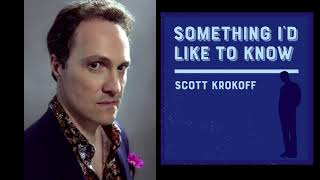 Video thumbnail of "Something I'd Like To Know (Official Audio) - Scott Krokoff"