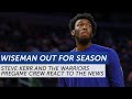 Steve Kerr explains Warriors' decision to shut down James Wiseman for rest of season | NBC Sports BA