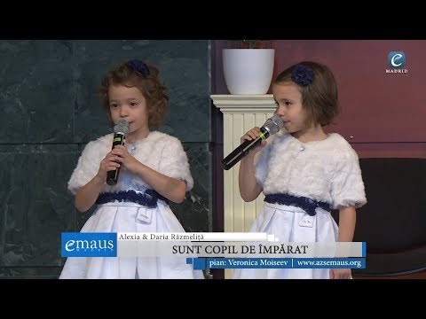 Alexia &amp; Daria Răzmeliță - SUNT COPIL DE ÎMPĂRAT