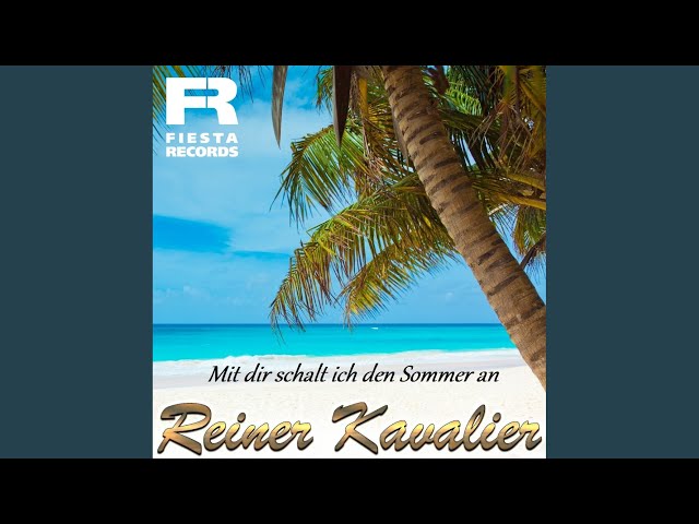 Reiner Kavalier - Mit dir schalt ich den Sommer an