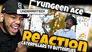 He’s Underrated!!  | Yungeen Ace - Caterpillars To Butterflies (REACTION!!!)