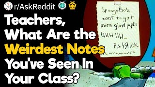 Teachers, What Are The Weirdest Notes You