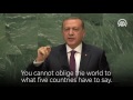 Turkish President Recep Tayyip Erdogan : The world is bigger than Five