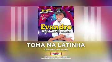 Evandro O Ferinha de Minas - Toma na Latinha