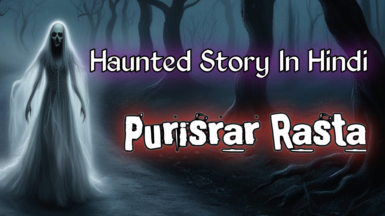 Purisrar Rasta | Hindi Horror Story | Hindi kahaniya | Horror Stories ...