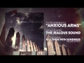 The Jealous Sound - Anxious Arms
